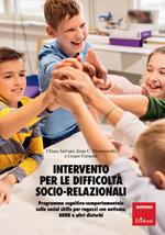 Intervento per le difficoltà socio relazionali. Programma cognitivo-comportamentale sulle social skills per ragazzi con autismo, ADHD e altri disturbi