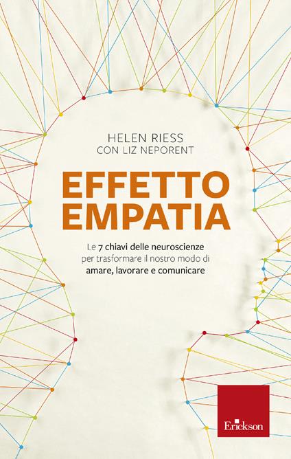 Effetto empatia. Le 7 chiavi delle neuroscienze per trasformare il nostro modo di amare, lavorare e comunicare - Helen Riess,Liz Neporent - copertina