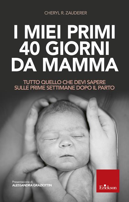 I miei primi 40 giorni da mamma. Tutto quello che devi sapere sulle prime settimane dopo il parto - Cheryl R. Zauderer - copertina
