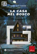 La casa nel bosco. Esplora, risolvi e impara la grammatica