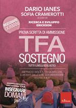 Prova scritta di ammissione TFA sostegno. 200 tracce svolte e 150 da svolgere elaborate dalle varie sedi universitarie. Cicli TFA I, II, III, IV. Con Contenuto digitale per download e accesso online
