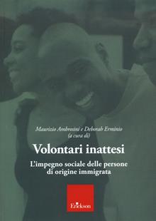Volontari inattesi. L'impegno sociale delle persone di origine immigrata