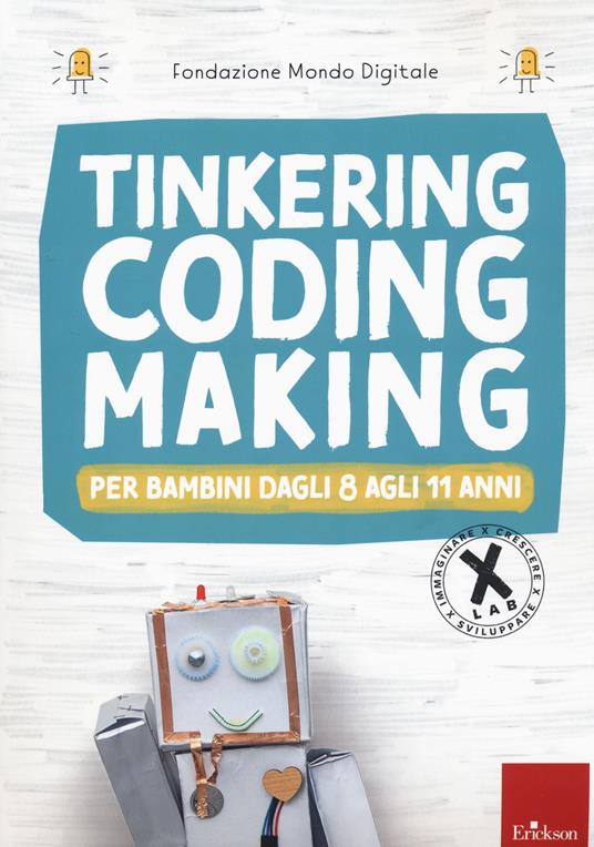 Tinkering, coding, making, Per bambini dagli 8 agli 11 anni - copertina