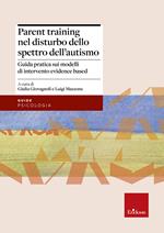 Parent training nel disturbo dello spettro dell'autismo. Guida pratica sui modelli di intervento evidence based