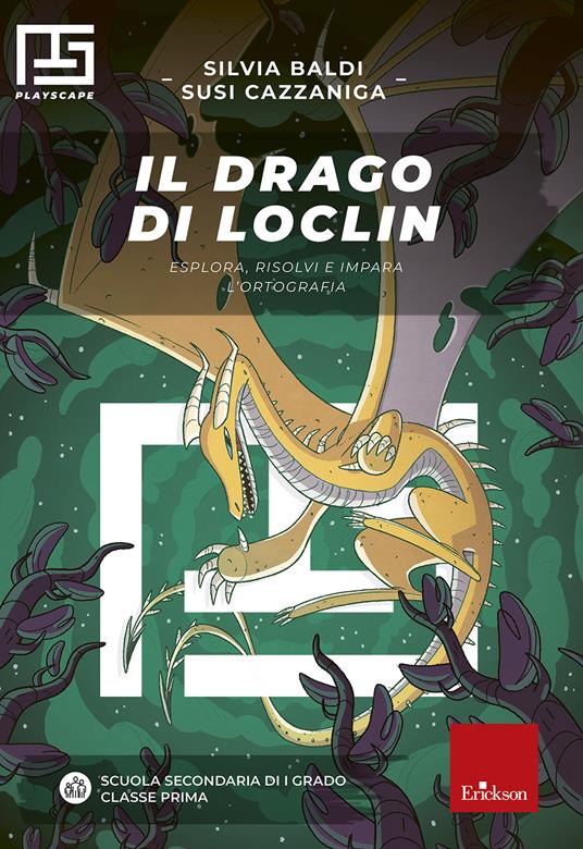 Il drago di Loclin. Esplora, risolvi e impara l'ortografia. Playscape - Silvia Baldi,Susi Cazzaniga - copertina