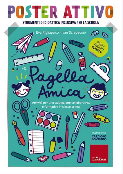 Pagella amica. Poster attivo. Attività per una valutazione collaborativa e formativa in classe prima. Con Libro - Eva Pigliapoco,Ivan Sciapeconi - copertina