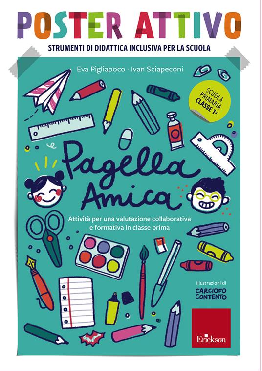 Pagella amica. Poster attivo. Attività per una valutazione collaborativa e formativa in classe prima. Con Libro - Eva Pigliapoco,Ivan Sciapeconi - copertina
