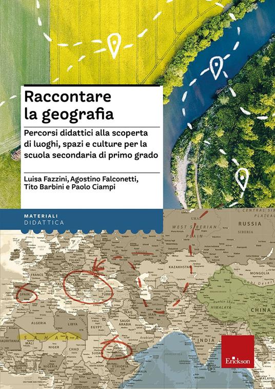 Raccontare la geografia. Percorsi didattici alla scoperta di luoghi, spazi e culture per la scuola secondaria di primo grado - Luisa Fazzini,Agostino Falconetti,Tito Barbini - copertina