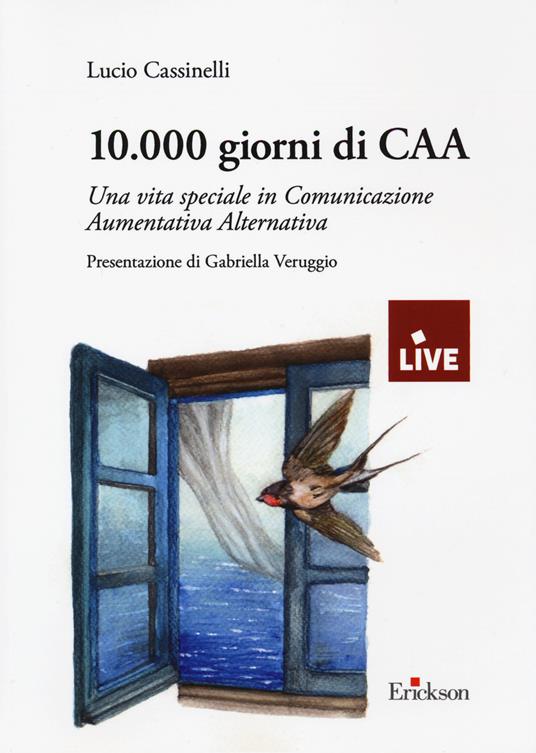 10.000 giorni di CAA. Una vita speciale in Comunicazione Aumentativa Alternativa - Lucio Cassinelli - copertina