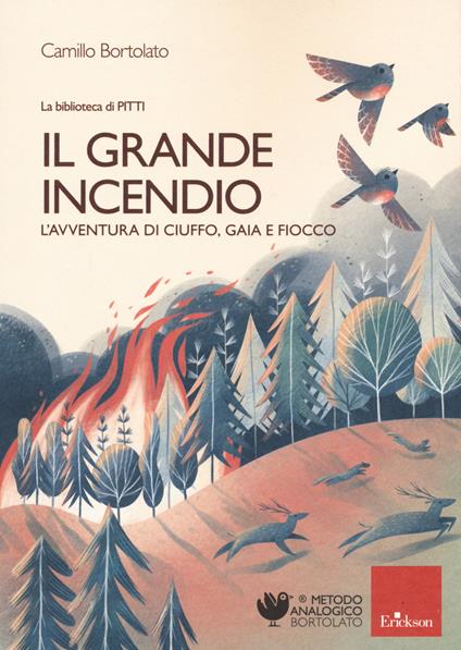 Il grande incendio. L'avventura di Ciuffo, Gaia e Fiocco - Camillo Bortolato - copertina