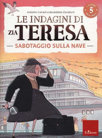 Le indagini di zia Teresa. I misteri della logica. Vol. 5: Sabotaggio sulla nave - Antonio Calvani,Benedetto Zanaboni - copertina