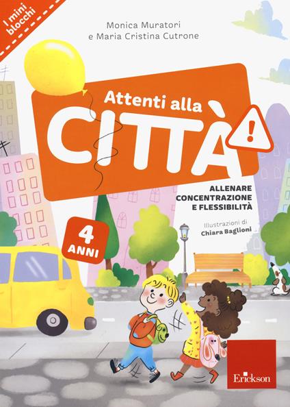 Attenti alla città. 4 anni. Allenare concentrazione e flessibilità - Monica Muratori,Maria Cristina Cutrone - copertina