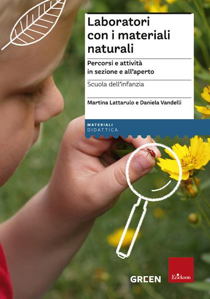 Laboratori con i materiali naturali. Percorsi e attività in sezione e all'aperto. Scuola dell’infanzia - Martina Lattarulo,Daniela Vandelli - copertina
