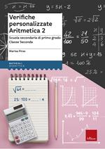 Verifiche personalizzate. Aritmetica. Scuola secondaria di primo grado. Classe seconda