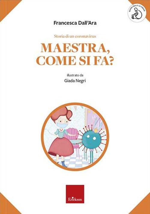 Storia di un coronavirus. Maestra, come si fa? - Francesca Dall'Ara - copertina