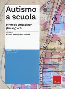 Autismo a scuola. Strategie efficaci per gli insegnanti. Nuova ediz.