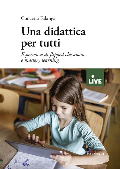 Una didattica per tutti. Esperienze di flipped classroom e mastery learning - Concetta Falanga - copertina
