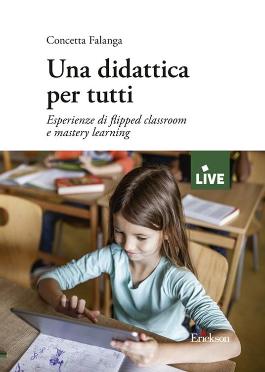 Una didattica per tutti. Esperienze di flipped classroom e mastery learning - Concetta Falanga - copertina