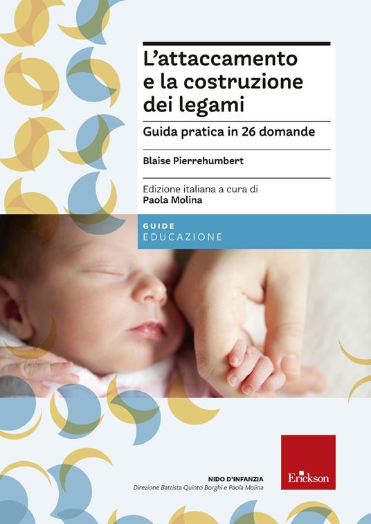 L'attaccamento e la costruzione dei legami. Guida pratica in 26 domande - Blaise Pierrehumbert - copertina