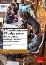 Il coordinamento d'equipe passo dopo passo. Metodologia e strumenti per i servizi di welfare