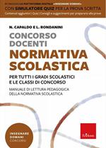 Concorso docenti. Normativa scolastica. Per tutti i gradi scolastici e le classi di concorso. Manuale di lettura pedagogica della normativa scolastica. Con software di simulazione