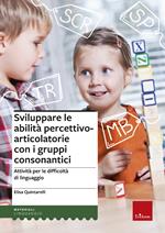 Sviluppare le abilità percettivo-articolatorie con i gruppi consonantici