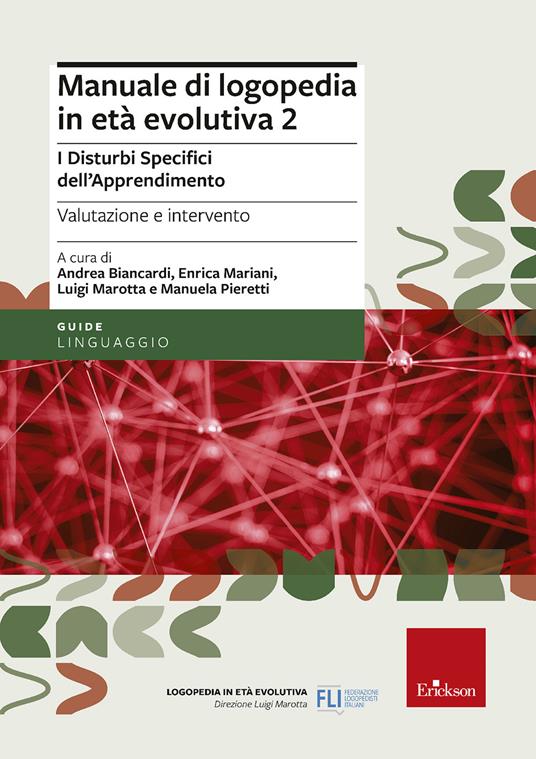 Manuale di logopedia in età evolutiva. Vol. 2: I disturbi specifici di apprendimento. Valutazione e intervento - Andrea Biancardi,Luigi Marotta,Enrica Mariani - copertina