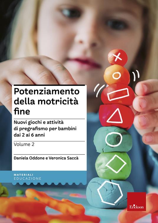 Potenziamento della motricità fine. Nuovi giochi e attività di pregrafismo per bambini dai 2 ai 6 anni. Vol. 2 - Daniela Oddone,Veronica Sacca - copertina