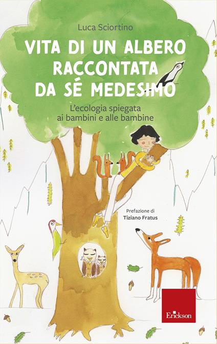 Vita di un albero raccontata da sé medesimo. L'ecologia spiegata ai bambini e alle bambine - Luca Sciortino - copertina