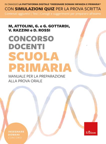 Concorso docenti. Scuola primaria. Manuale per la preparazione alla prova orale - Monica Attolini,Ginevra Giorgia Gottardi,Giuditta Gottardi - copertina