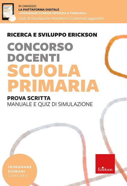 Concorso docenti. Scuola primaria. Prova scritta. Manuale e quiz di simulazione. Con espansioni online - copertina