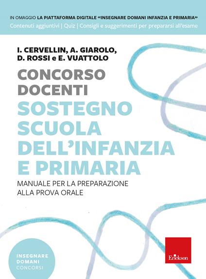 Concorso docenti sostegno scuola dell'infanzia e primaria. Manuale per la preparazione alla prova orale. Con Contenuto digitale per download e accesso online - Ilaria Cervellin,Desirèe Rossi,Annamaria Giarolo - copertina