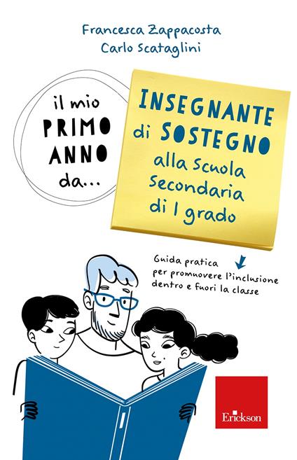 Il mio primo anno da... insegnante sostegno alla scuola secondaria di 1° grado. Guida pratica per promuovere l'inclusione dentro e fuori la classe - Francesca Zappacosta,Carlo Scataglini - copertina