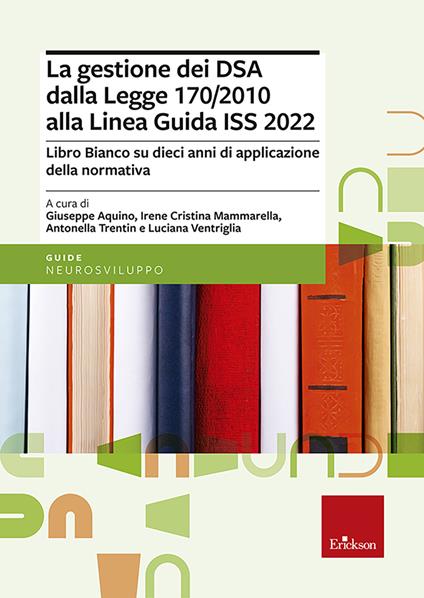 La gestione dei DSA dalla Legge 170/2010 alla Linea guida del 2022. Libro bianco su dieci anni di applicazione della normativa - copertina