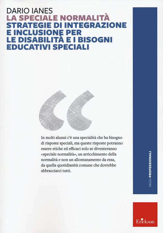 La speciale normalità. Strategie di integrazione e inclusione per le disabilità e i bisogni educativi speciali. Nuova ediz. - Dario Ianes - copertina