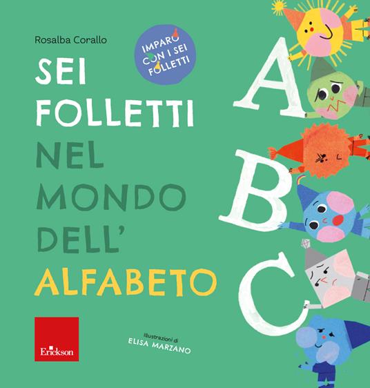 Sei folletti nel mondo dell'alfabeto. Imparo con i sei folletti - Rosalba Corallo - copertina
