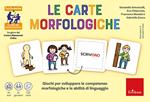 Le carte morfologiche. Giochi per sviluppare le competenze morfologiche e le abilità di linguaggio