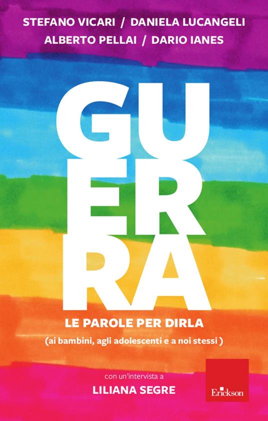 Guerra. Le parole per dirla (ai bambini, agli adolescenti e a noi stessi) - Stefano Vicari,Daniela Lucangeli,Alberto Pellai - copertina
