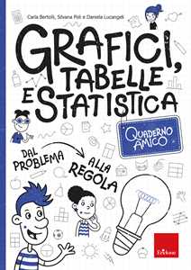 Libro Quaderno amico. Grafici, tabelle e statistica Carla Bertolli Silvana Poli Daniela Lucangeli