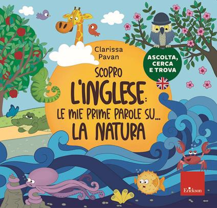 Scopro l'inglese: le mie prime parole su... la natura - Clarissa Pavan - copertina