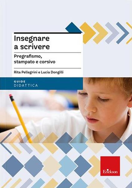 Insegnare a scrivere. Pregrafismo, stampato e corsivo. Nuova ediz. Con espansione online - Rita Pellegrini,Lucia Dongilli - copertina