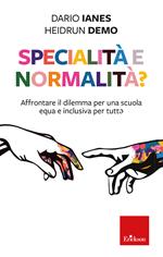 Specialità e normalità? Affrontare il dilemma per una scuola equa e inclusiva per tuttə