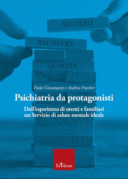 Psichiatria da protagonisti. Dall’esperienza di utenti e familiari un Servizio di salute mentale ideale - Paolo Giovanazzi,Andrea Puecher - copertina