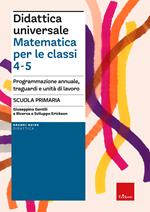 Didattica universale. Matematica per le classi 4-5. Programmazione annuale, traguardi e unità di lavoro