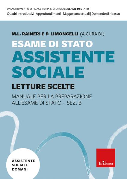 Esame di Stato Assistente Sociale. Letture Scelte. Manuale per la preparazione all'Esame di Stato - Sez. B - Maria Luisa Raineri,Paola Enrica Limongelli - copertina