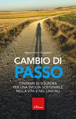 Cambio di passo. Itinerari di squadra per una svolta sostenibile nella vita e nel lavoro