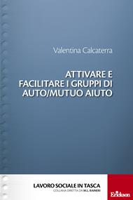 Attivare e facilitare i gruppi di auto/mutuo aiuto