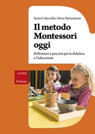 Il metodo Montessori oggi. Riflessioni e percorsi per la didattica e l'educazione