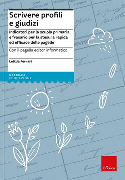 Scrivere profili e giudizi. Indicatori per la scuola primaria e frasario per la stesura rapida ed efficace delle pagelle. Nuova ediz. Con CD-ROM - Letizia Ferrari - copertina