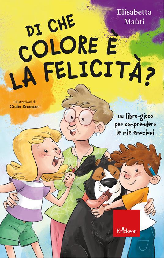Di che colore è la felicità? Un libro-gioco per comprendere le mie emozioni - Elisabetta Maùti - copertina